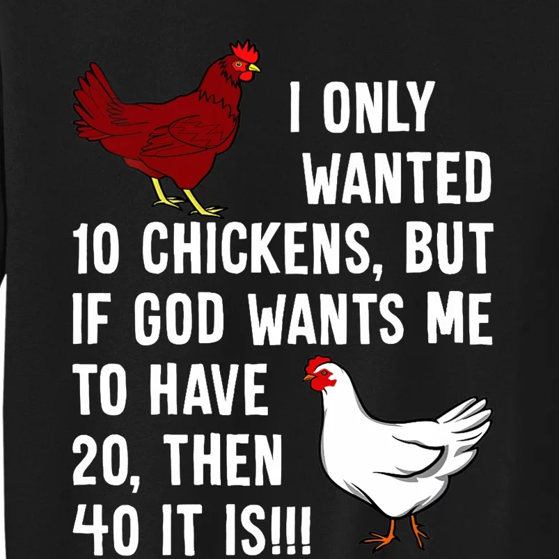 Wo I Only Wanted 10 Chickens But If God Wants Me To Have 20 Tall Sweatshirt