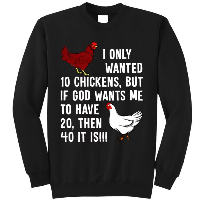 Wo I Only Wanted 10 Chickens But If God Wants Me To Have 20 Tall Sweatshirt