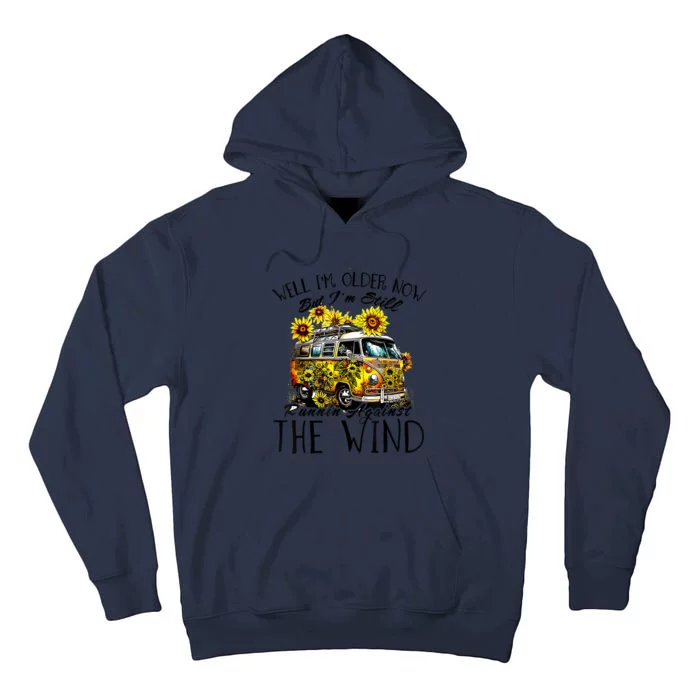 Well Im Older Now But Im Still Running Against The Wind Tall Hoodie