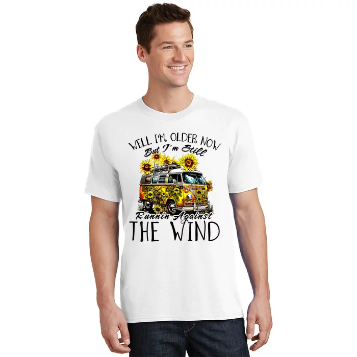 Well Im Older Now But Im Still Running Against The Wind T-Shirt