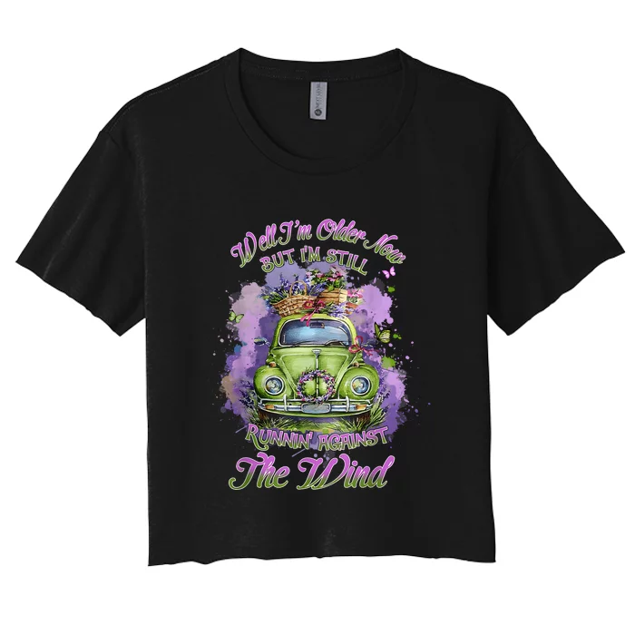 Well Im Older Now But Im Still Running Against The Wind Women's Crop Top Tee