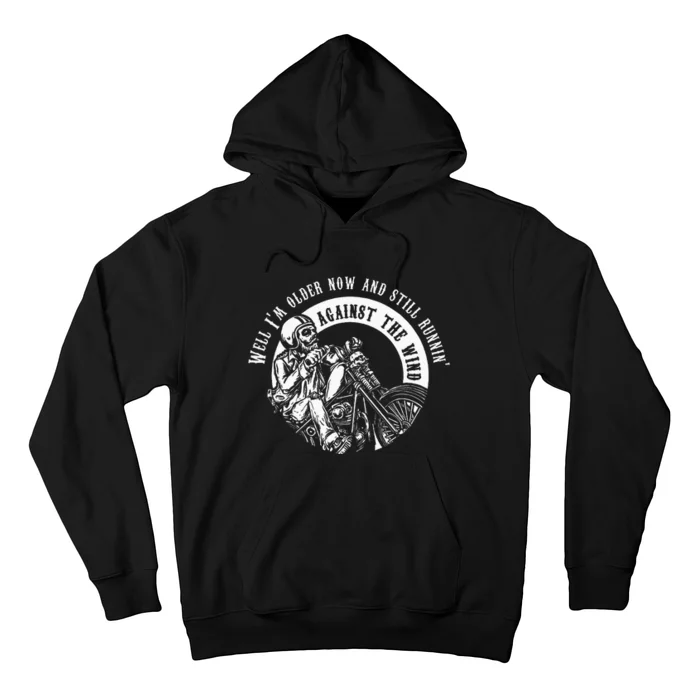 Well Im Older Now Still Runnin Against The Wind Motor Skull Hoodie