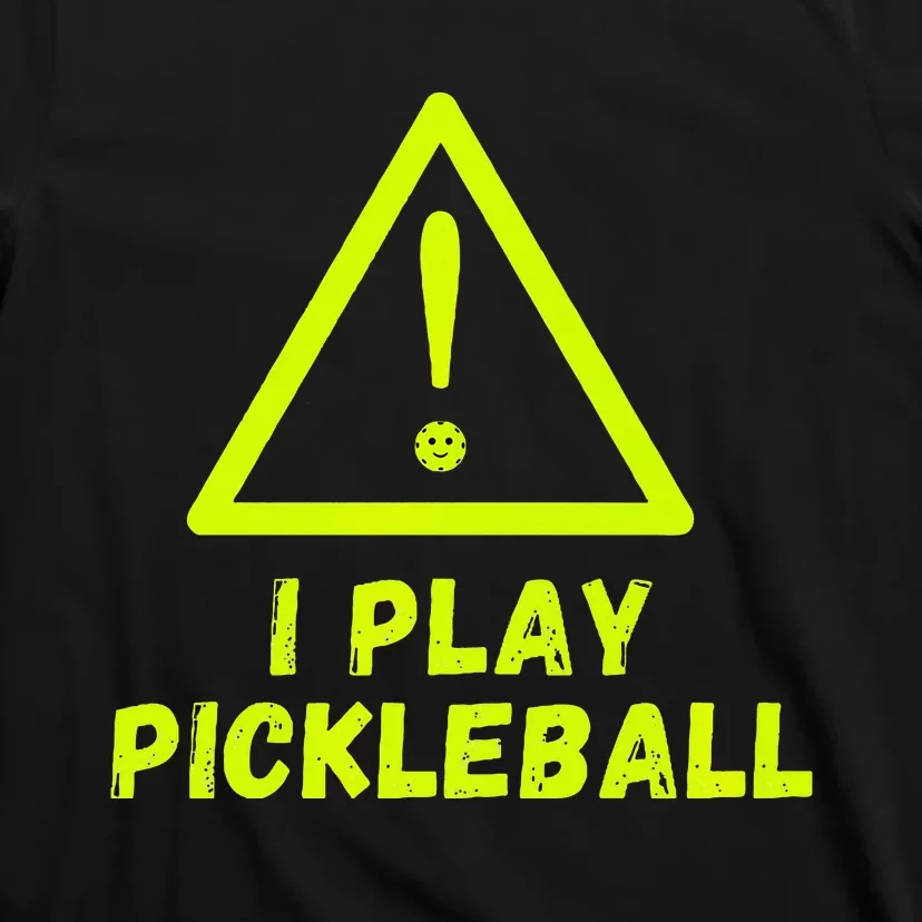 Warning I play Pickleball front and back with website name. Premium T-Shirt