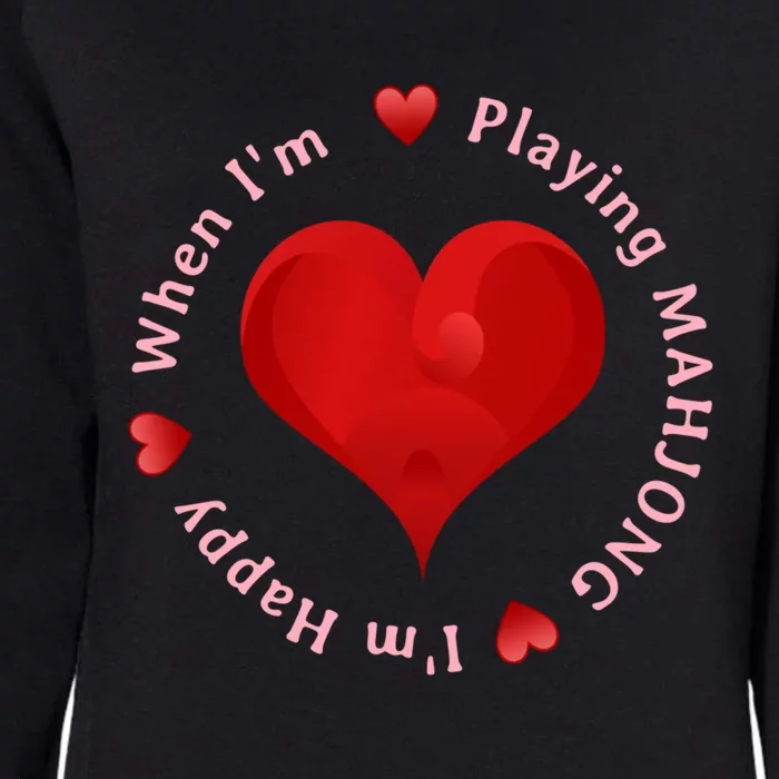 When I'm Playing Mahjong I'm Happy Cute Giftfun Playing Mah Jongg Womens California Wash Sweatshirt