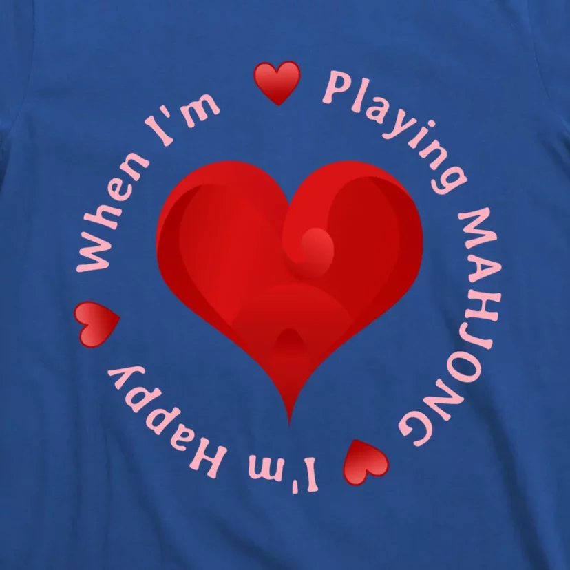 When I'm Playing Mahjong I'm Happy Cute Giftfun Playing Mah Jongg T-Shirt