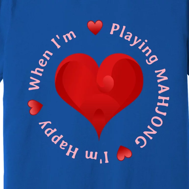 When I'm Playing Mahjong I'm Happy Cute Giftfun Playing Mah Jongg Premium T-Shirt