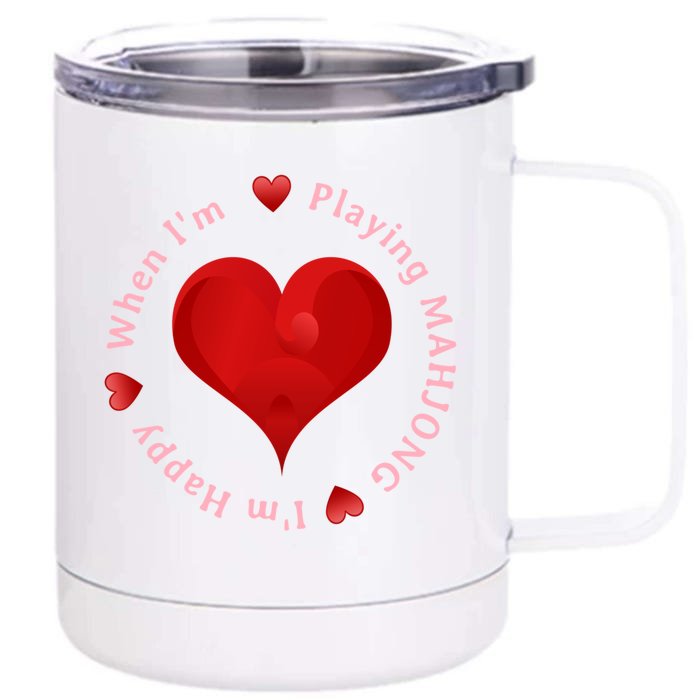 When I'm Playing Mahjong I'm Happy Cute Giftfun Playing Mah Jongg Front & Back 12oz Stainless Steel Tumbler Cup