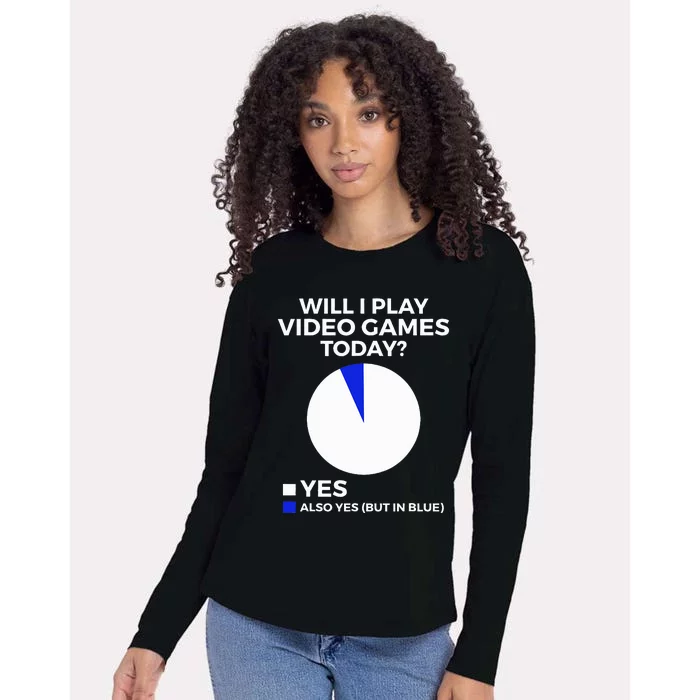 Will I Play Video Games Today Funny Gamer Gaming Womens Cotton Relaxed Long Sleeve T-Shirt