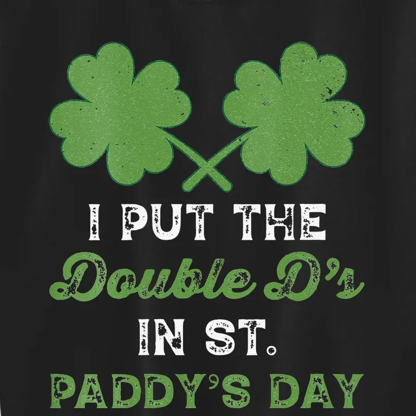 Womens I Put The Double Ds In St Paddys Day Funny St Patricks Boobs Kids Sweatshirt