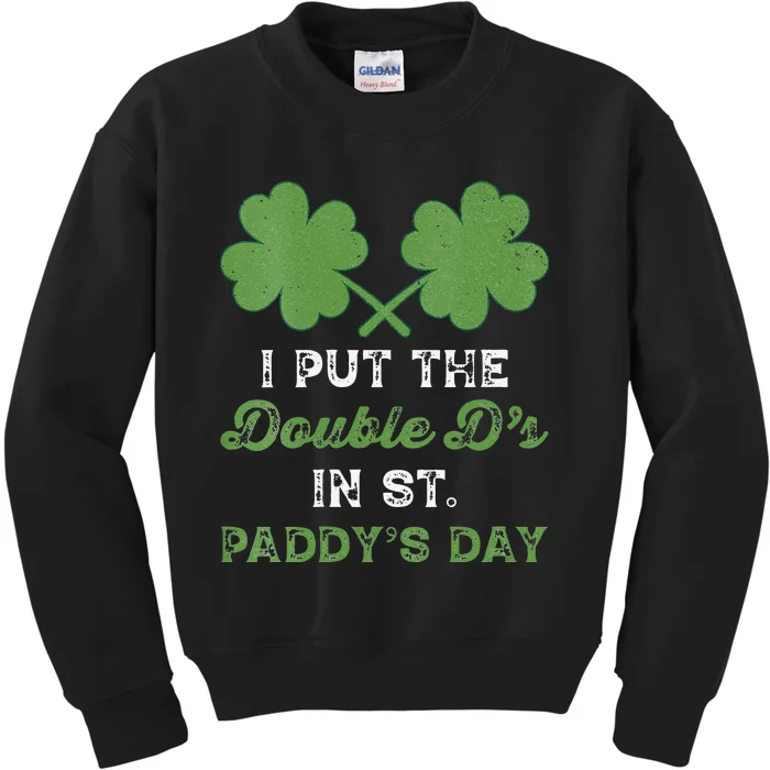 Womens I Put The Double Ds In St Paddys Day Funny St Patricks Boobs Kids Sweatshirt