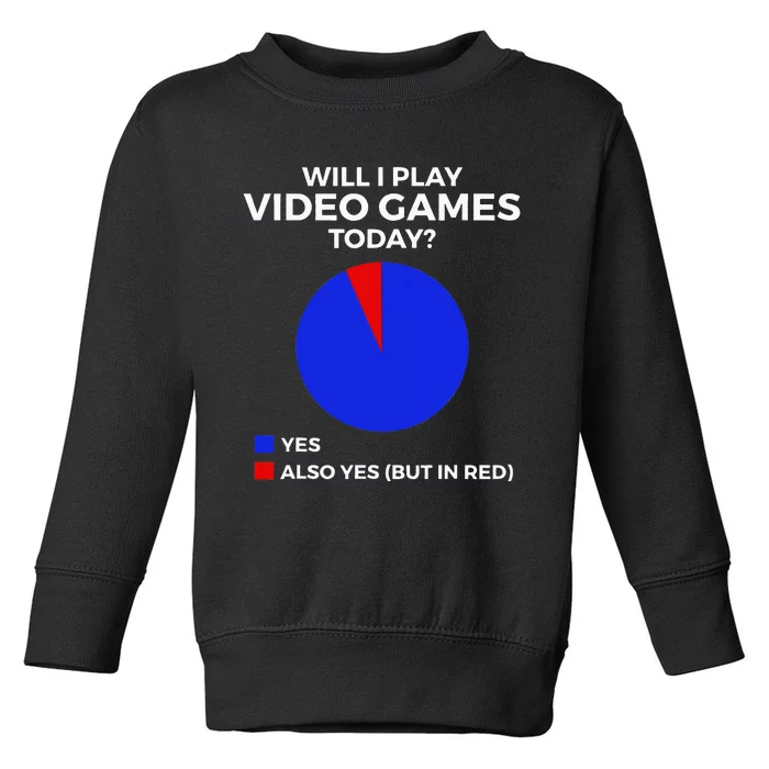 Will I Play Video Games Today Funny Gamer Gaming Toddler Sweatshirt