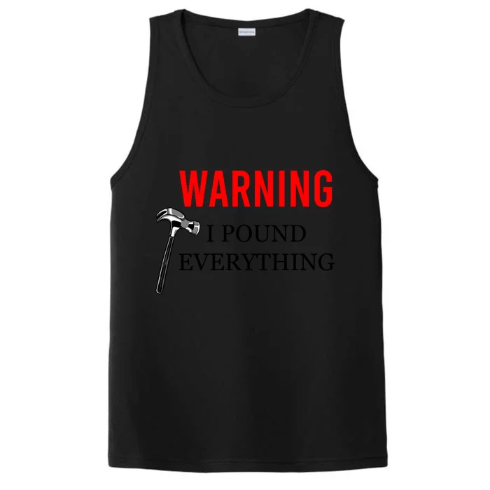 Warning I Pound Everything Funny Woodworker Carpenter Gift Performance Tank