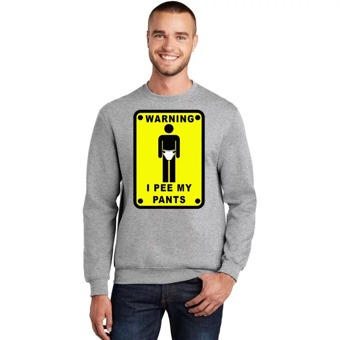 Warning I Pee My Pants Tall Sweatshirt