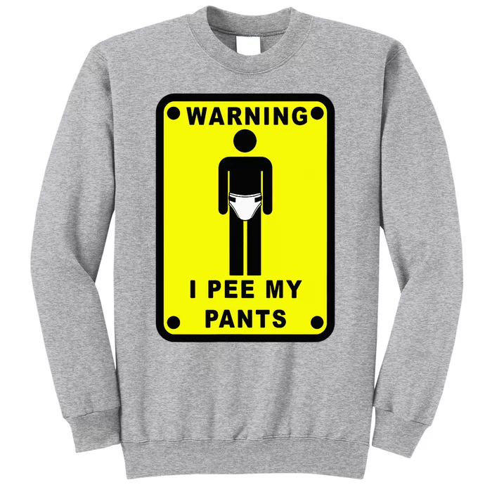 Warning I Pee My Pants Tall Sweatshirt