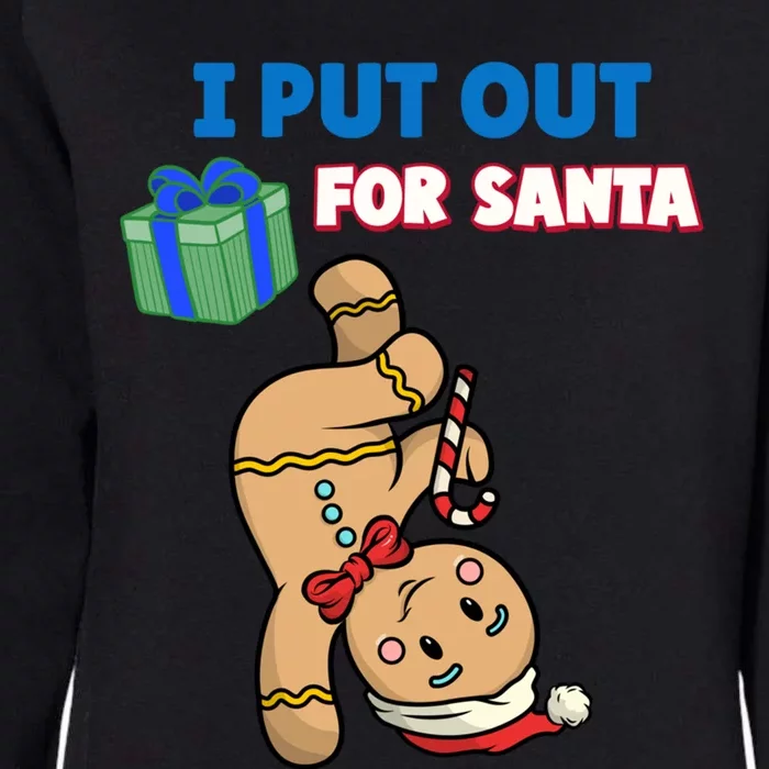 Wo's I Put Out For Santa Fun Sarcastic Gingerbread Cookie Cool Gift Womens California Wash Sweatshirt