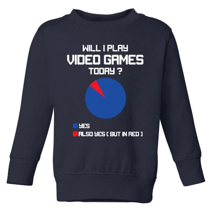 Will I Play Video Games Today Funny Gamer Gaming Lovers Toddler Sweatshirt