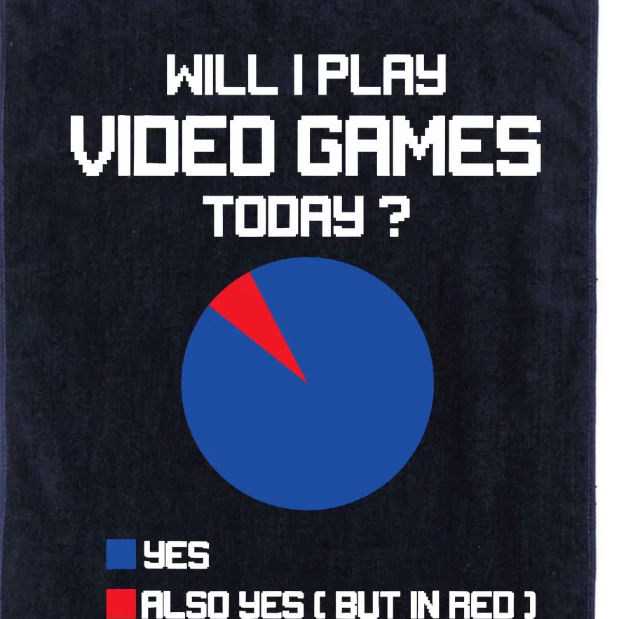 Will I Play Video Games Today Funny Gamer Gaming Lovers Platinum Collection Golf Towel