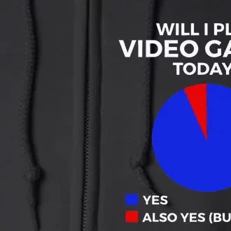 Will I Play Video Games Today Funny Gamer Gaming Full Zip Hoodie