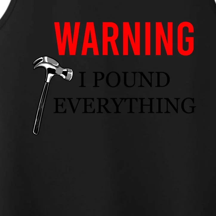 Warning I Pound Everything Funny Woodworker Carpenter Gift Performance Tank