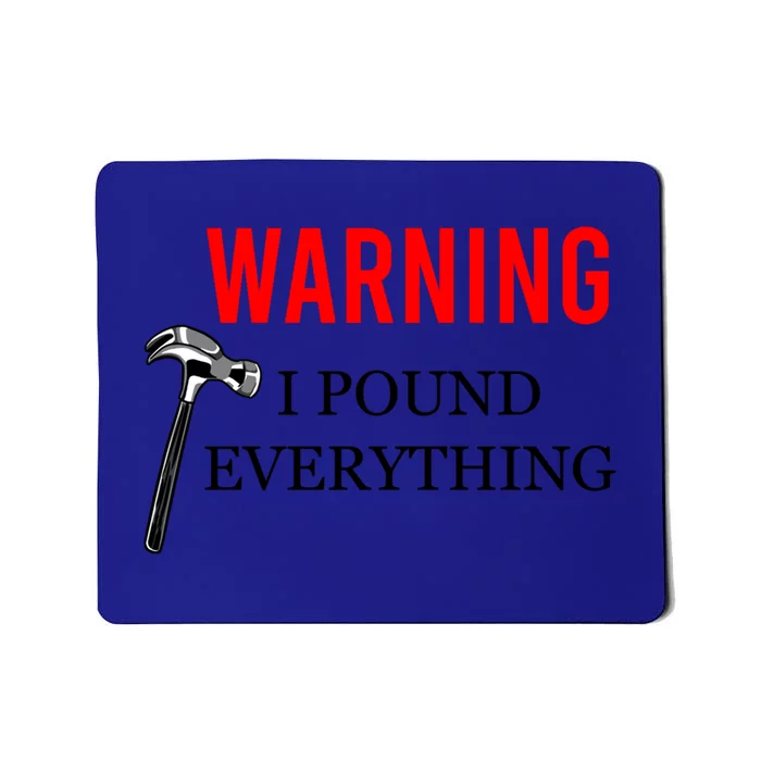 Warning I Pound Everything Funny Woodworker Carpenter Gift Mousepad