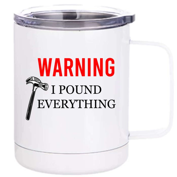 Warning I Pound Everything Funny Woodworker Carpenter Gift Front & Back 12oz Stainless Steel Tumbler Cup