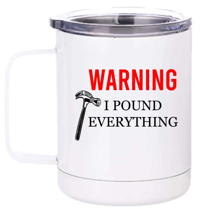 Warning I Pound Everything Funny Woodworker Carpenter Gift Front & Back 12oz Stainless Steel Tumbler Cup