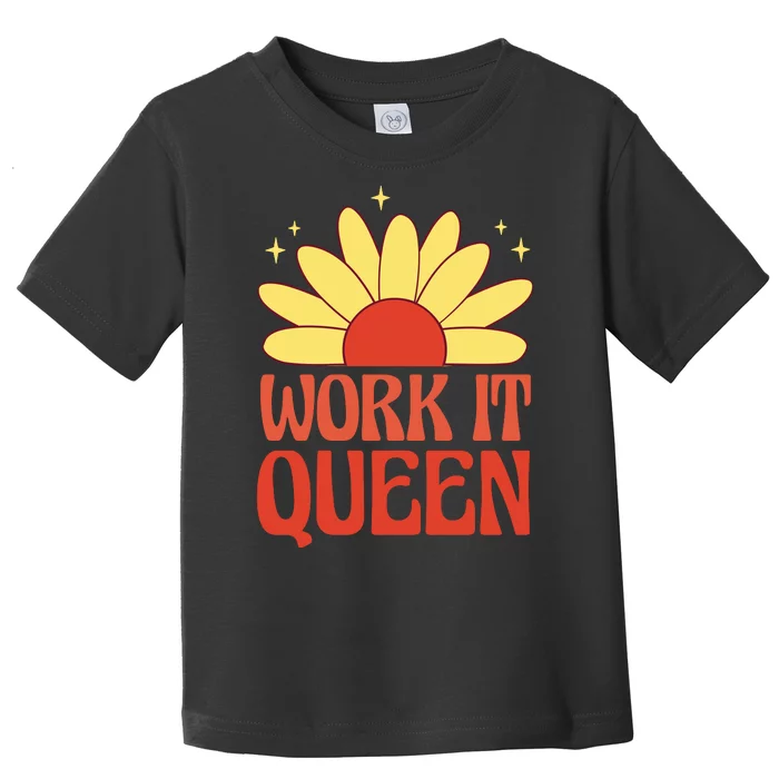 Work It Queen Sunflower Cute Gift Toddler T-Shirt