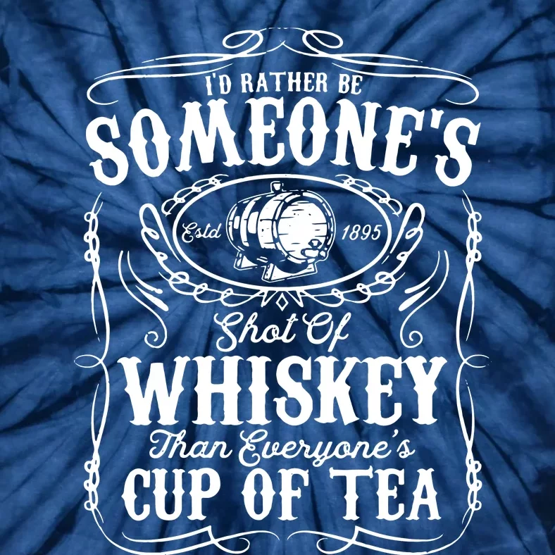 Womens Id Rather Be Someones Shot Of Whiskey Tie-Dye T-Shirt