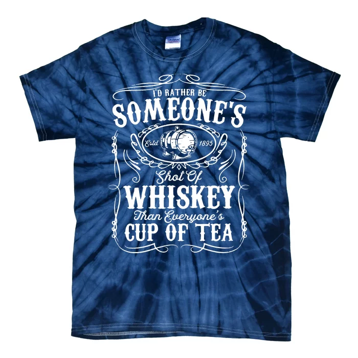 Womens Id Rather Be Someones Shot Of Whiskey Tie-Dye T-Shirt