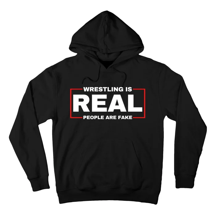 Wrestling Is Real People Are Fake Hoodie