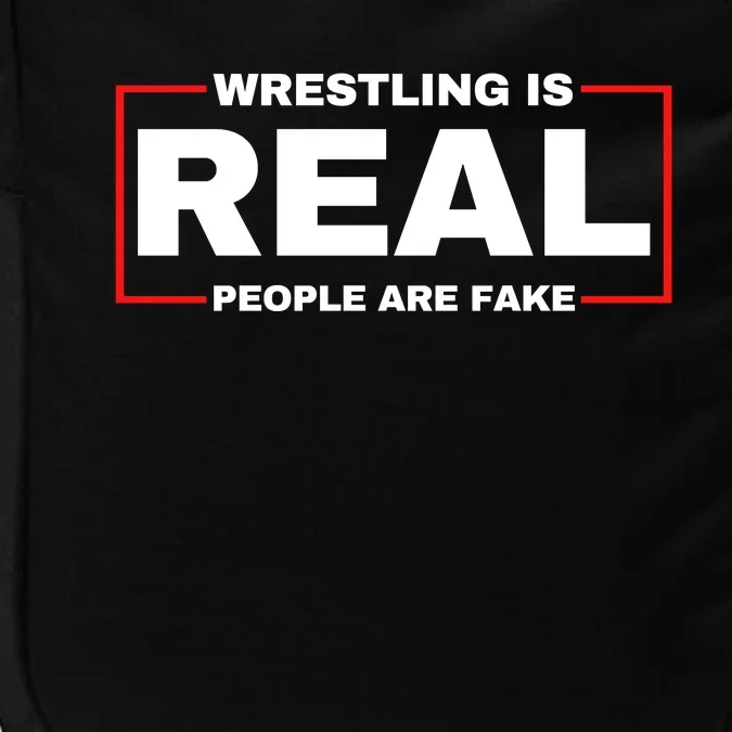 Wrestling Is Real People Are Fake Impact Tech Backpack