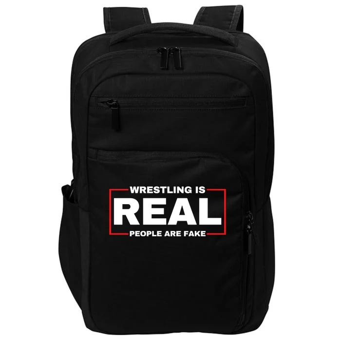 Wrestling Is Real People Are Fake Impact Tech Backpack