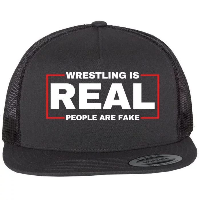 Wrestling Is Real People Are Fake Flat Bill Trucker Hat