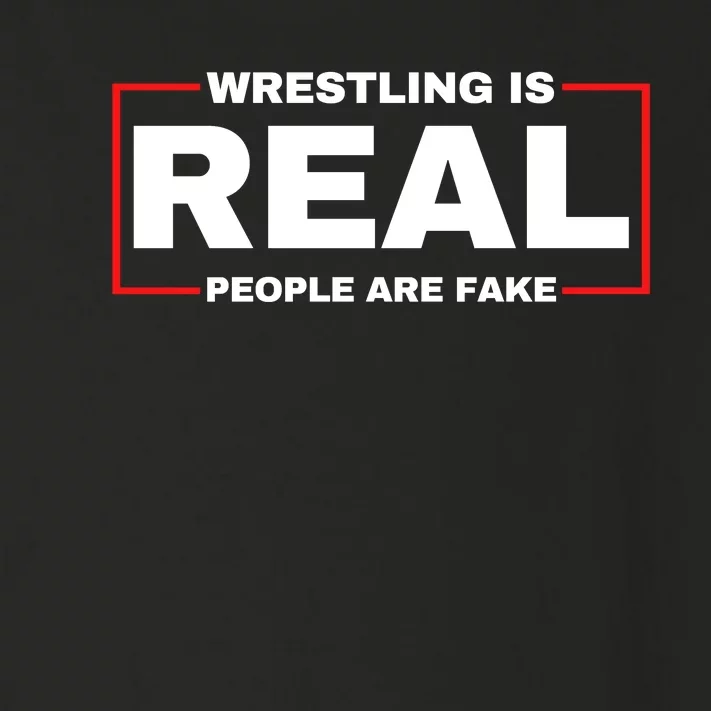 Wrestling Is Real People Are Fake Toddler Long Sleeve Shirt