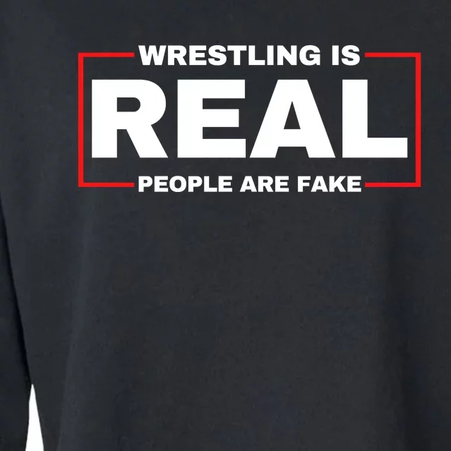 Wrestling Is Real People Are Fake Cropped Pullover Crew