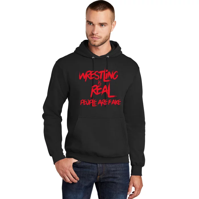 Wrestling Is Real People Are Fake Hoodie