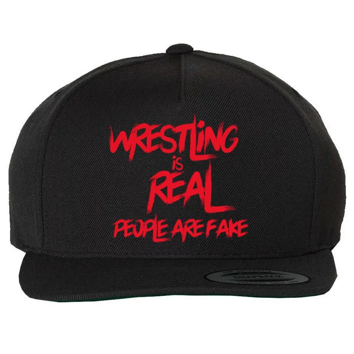 Wrestling Is Real People Are Fake Wool Snapback Cap