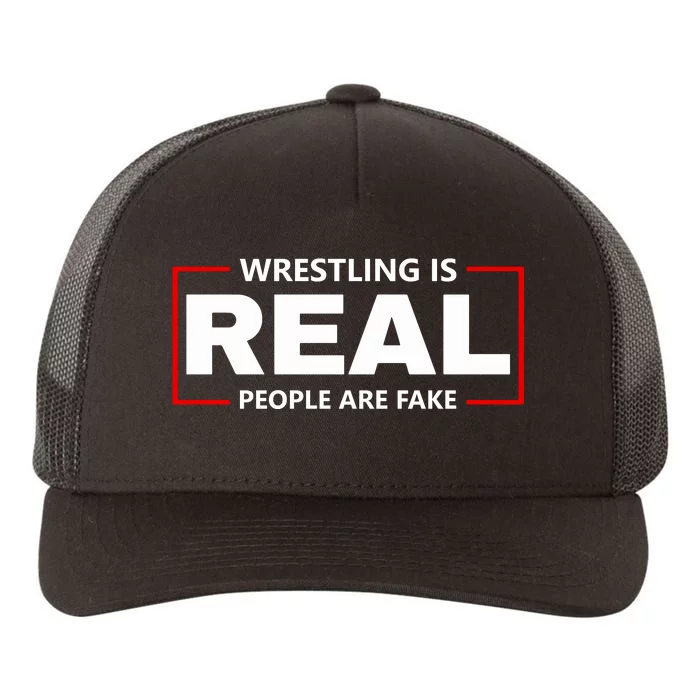 Wrestling Is Real People Are Fake Yupoong Adult 5-Panel Trucker Hat