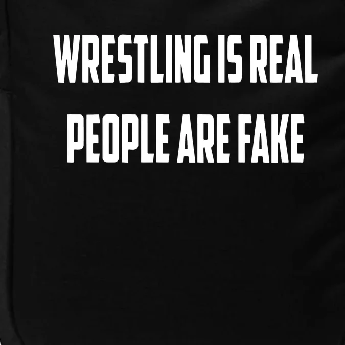 Wrestling Is Real People Are Fake Impact Tech Backpack