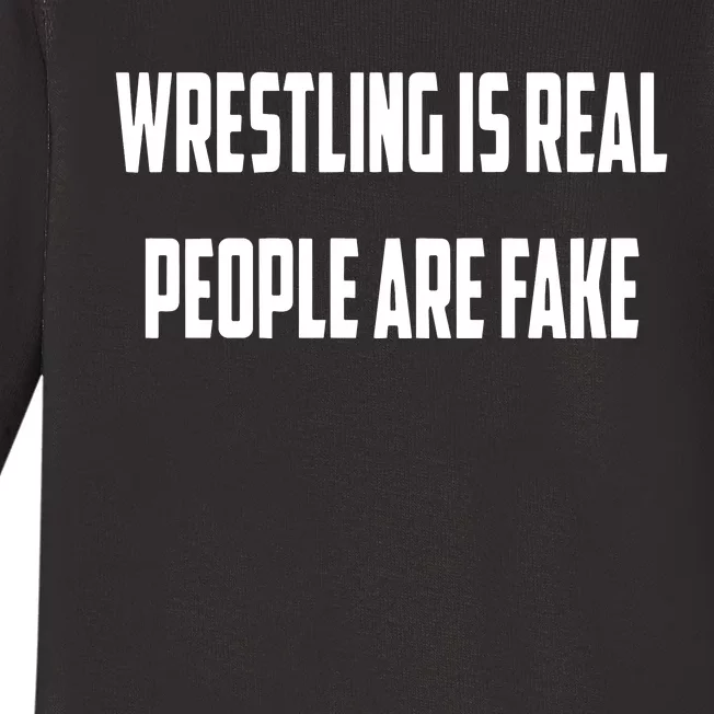 Wrestling Is Real People Are Fake Baby Long Sleeve Bodysuit