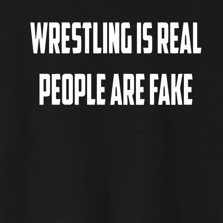 Wrestling Is Real People Are Fake Women's Crop Top Tee