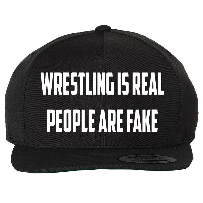 Wrestling Is Real People Are Fake Wool Snapback Cap