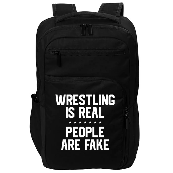 Wrestling Is Real People Are Fake Impact Tech Backpack