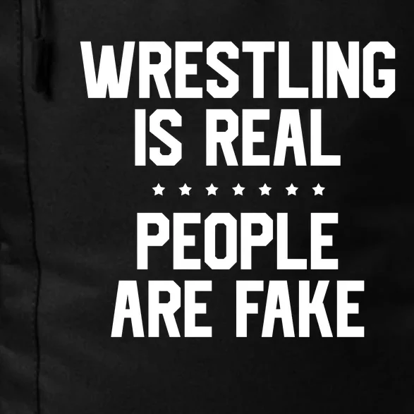 Wrestling Is Real People Are Fake Daily Commute Backpack