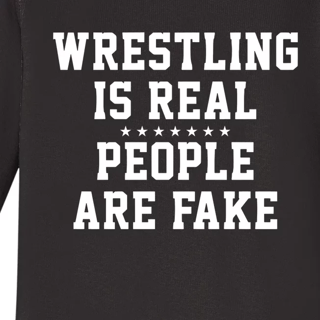 Wrestling Is Real People Are Fake Baby Long Sleeve Bodysuit