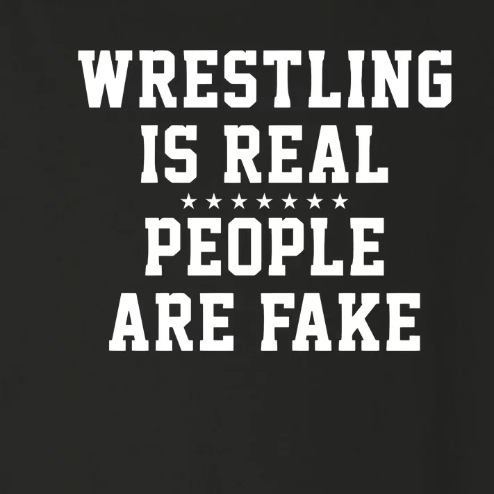 Wrestling Is Real People Are Fake Toddler Long Sleeve Shirt