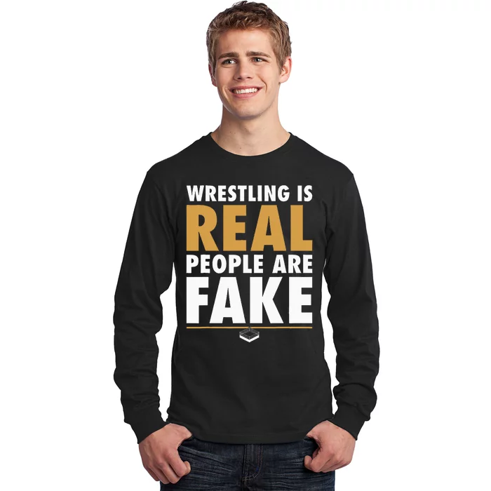 Wrestling Is Real People Are Fake Pro Wrestling Smark Long Sleeve Shirt