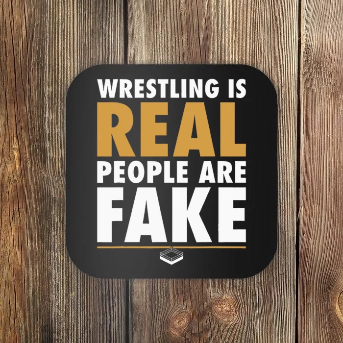 Wrestling Is Real People Are Fake Pro Wrestling Smark Coaster