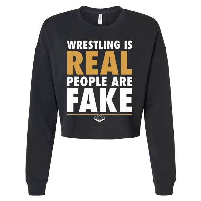 Wrestling Is Real People Are Fake Pro Wrestling Smark Cropped Pullover Crew