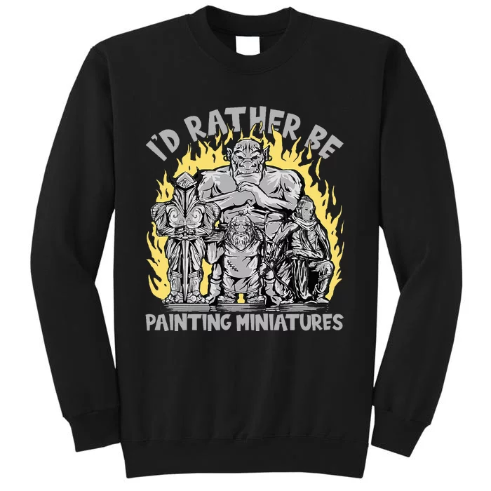 Wargaming ID Rather Be Painting Miniatures Tall Sweatshirt